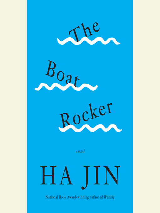 Title details for The Boat Rocker by Ha Jin - Wait list